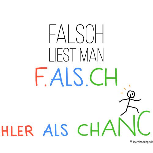 Falsch liest man F.als.ch - Fehler als Chance