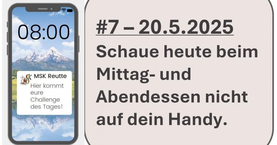 Schaute heute beim Mittag- und Abendessen nicht auf dein Handy.